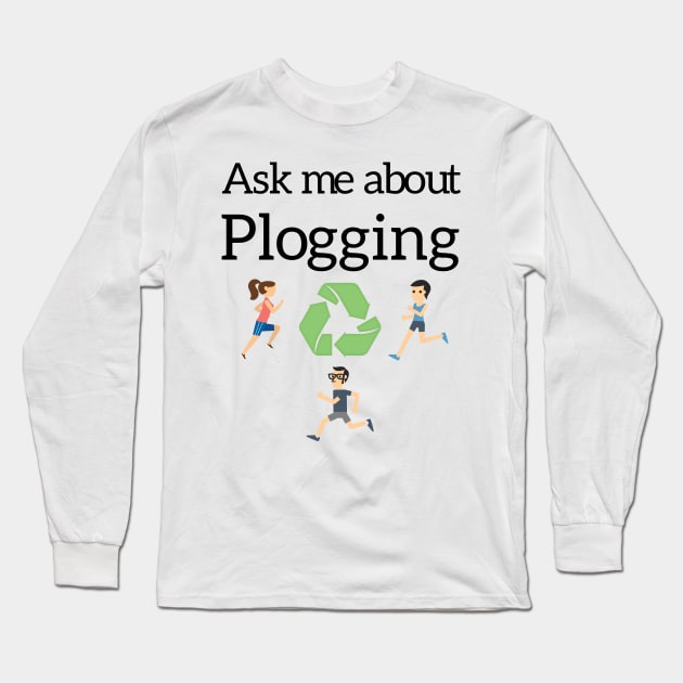 Ask me about Plogging Long Sleeve T-Shirt by Christine aka stine1